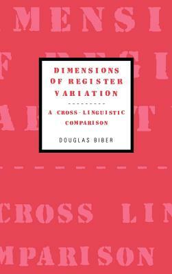 Dimensions of Register Variation: A Cross-Linguistic Comparison by Douglas Biber