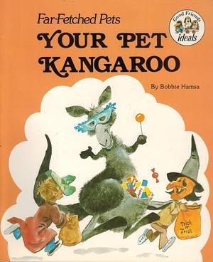 Your Pet Kangaroo by Bobbie Hamsa