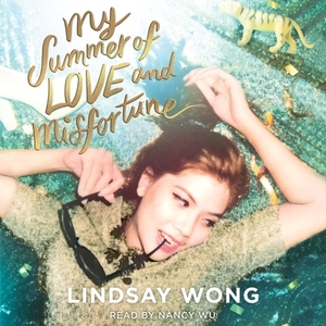 My Summer of Love and Misfortune by Lindsay Wong
