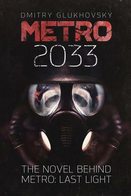 Metro 2033 by Dmitry Glukhovsky