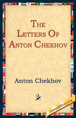 The Letters of Anton Chekhov by Anton Chekhov