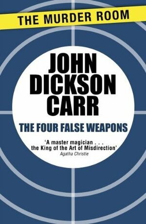 The Four False Weapons by John Dickson Carr