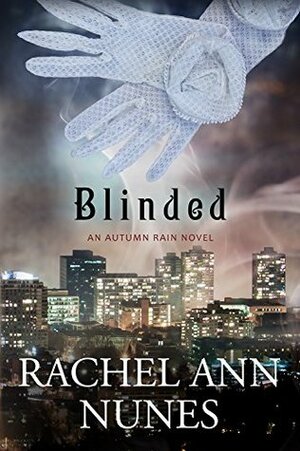 Blinded: An Autumn Rain Novel by Rachel Ann Nunes