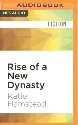 Rise of a New Dynasty by Katie Hamstead