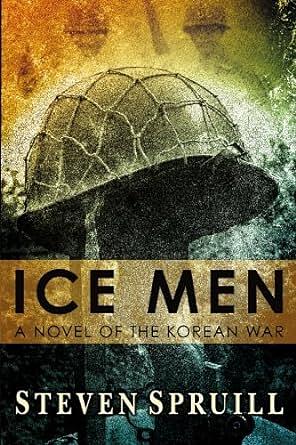 Ice Men, A Novel of the Korean War by Steven G. Spruill