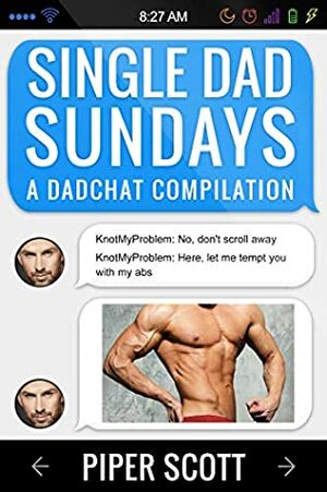 Single Dad Sundays: A Dadchat Compilation by Piper Scott