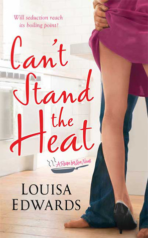 Can't Stand the Heat by Louisa Edwards