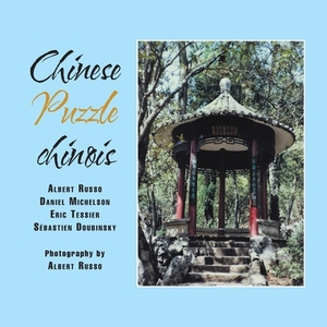Chinese Puzzle Chinois by Eric Tessier, Daniel Michelson
