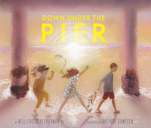 Down Under the Pier by Nell Cross Beckerman