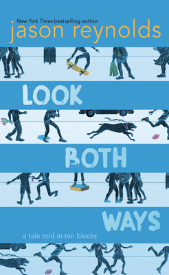 Look Both Ways: A Tale Told in Ten Blocks by Jason Reynolds