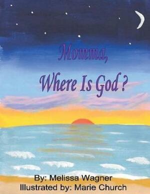 Momma, Where is God? by Melissa Wagner