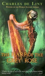 The Harp of the Grey Rose by Charles de Lint