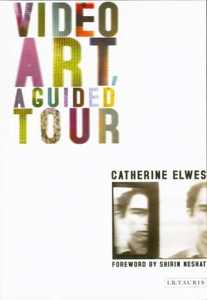 Video Art: A Guided Tour by Catherine Elwes