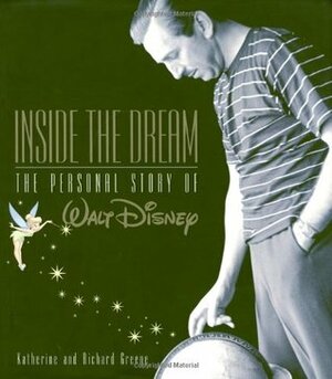 Inside the Dream: The Personal Story of Walt Disney by Katherine Barrett Greene, Richard Harris Greene