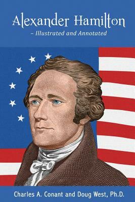 Alexander Hamilton - Illustrated and Annotated by Doug West, Charles a. Conant