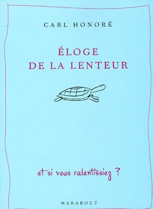 Éloge De La Lenteur by Carl Honoré