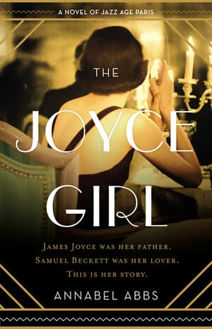 The Joyce Girl: A Novel of Jazz Age Paris by Annabel Abbs