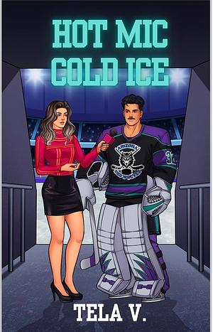 Hot Mic, Cold Ice  by Tela V.