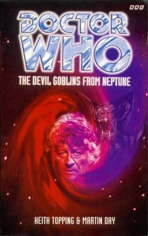 Doctor Who: The Devil Goblins from Neptune by Keith Topping, Martin Day