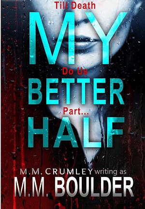 My Better Half by M.M. Boulder