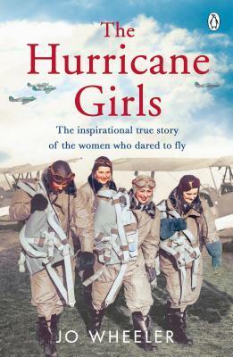 The Hurricane Girls: The inspirational true story of the women who dared to fly by Jo Wheeler