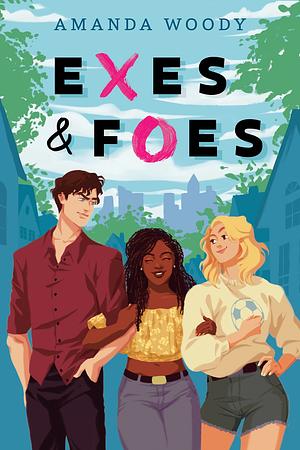 Exes & Foes by Amanda Woody