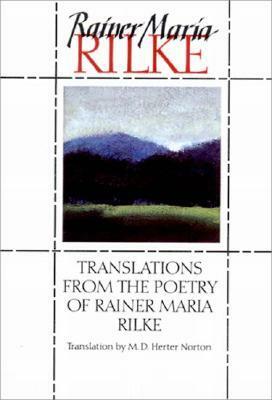 Translations from the Poetry of Rainer Maria Rilke by Rainer Maria Rilke, Mary Dows Herter Norton