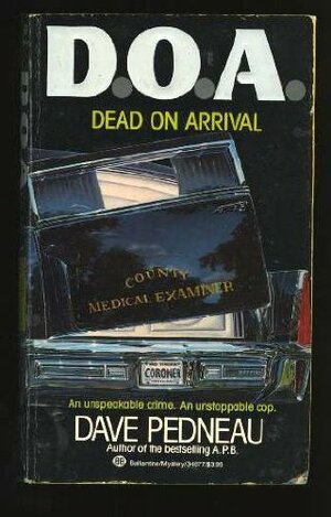 D.O.A.: Dead On Arrival by Dave Pedneau