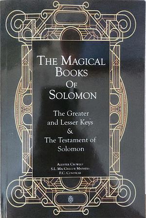 The Magical Books Of Solomon: The Greater and Lesser Keys & The Testament of Solomon by Aleister Crowley