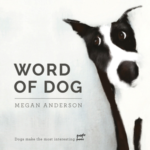 Word of Dog by Megan Anderson