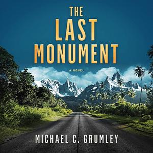 The Last Monument by Michael C. Grumley