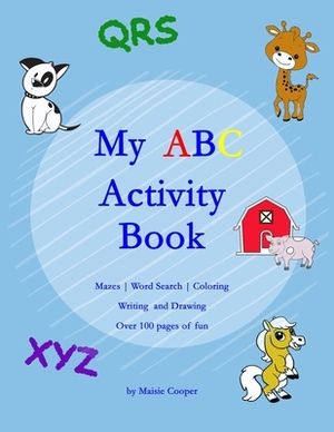 My ABC Activity Book: Over 100 pages of fun! by Maisie Cooper