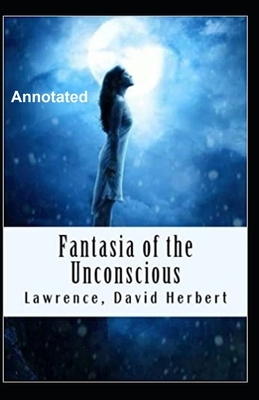 Fantasia of the unconscious Annotated by D.H. Lawrence