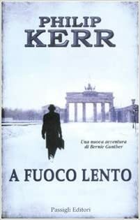 A fuoco lento by Philip Kerr, Luca Merlini