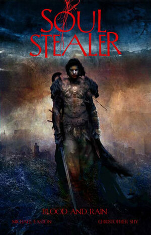 Soul Stealer: Blood And Rain by Christopher Shy, Michael Easton