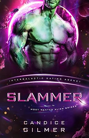 Slammer: Most Wanted Alien Brides #1 (Intergalactic Dating Agency) by Candice Gilmer