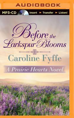 Before the Larkspur Blooms by Caroline Fyffe