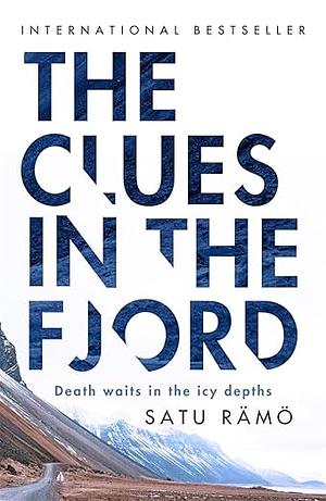 The Clues in the Fjord: The International Bestselling, Award-winning Thriller You Must Read this Year by Satu Rämö