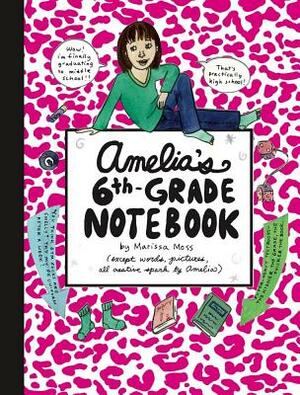 Amelia's 6th-Grade Notebook by Marissa Moss