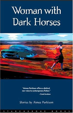 Woman with Dark Horses by Aimee Parkison
