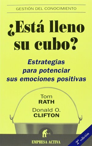 ¿Está lleno su cubo?: Estrategias para potenciar sus emociones positivas by Tom Rath, Donald O. Clifton