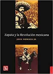 Zapata y La Revolucion Mexicana by John Womack Jr.