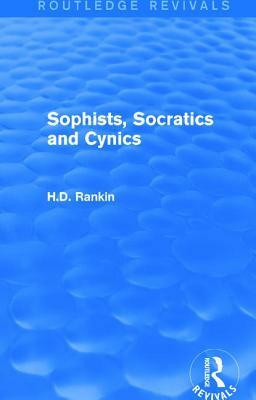 Sophists, Socratics and Cynics (Routledge Revivals) by David Rankin