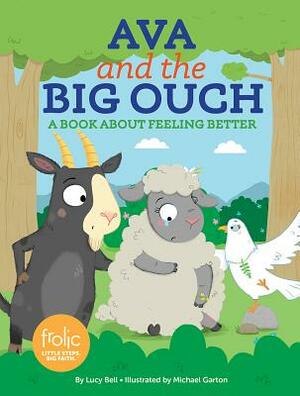 Ava and the Big Ouch: Frolic First Faith by Lucy Bell