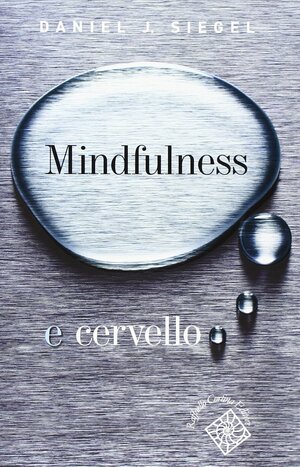 Mindfulness e cervello by Daniel J. Siegel