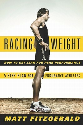 Racing Weight: How to Get Lean for Peak Performance by Matt Fitzgerald