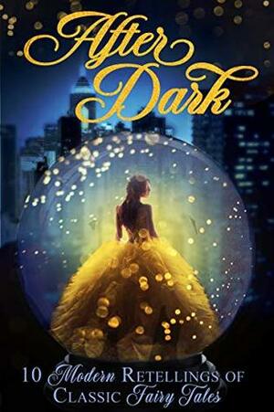 After Dark by Bailie Hantam, Lizzie Hermanson, K.C. Freeman, Polly J. Brown, Lena Maye, Vianne Sophie May, R.A. Winter, Rose Amberly, Stella Knights, Roxanna Haley