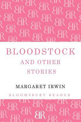 Bloodstock and Other Stories by Margaret Irwin