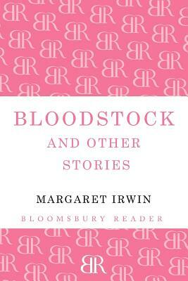 Bloodstock and Other Stories by Margaret Irwin