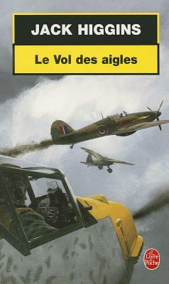 Le Vol Des Aigles by J. Higgins